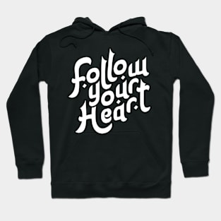 .Follow your Heart Motivation Typography Hoodie